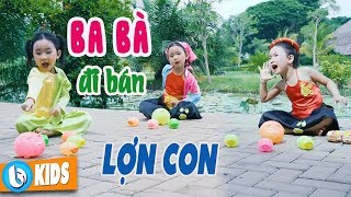 Ba Bà Đi Bán Lợn Con  Candy Ngọc Hà ♫ Nhạc Thiếu Nhi MV [upl. by Wehtta296]