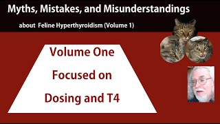 Hyperthyroid Cats Myths Mistakes and Misunderstandings Volume One [upl. by Lehsar]