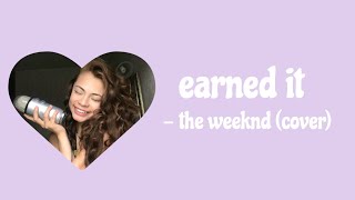 earned it  the weeknd cover [upl. by Broddy]