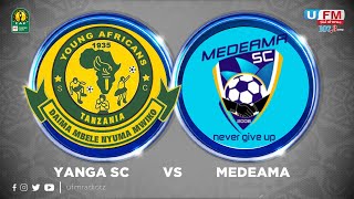 ULIVE YANGA SC 3 VS 0 MEDEAMA SC LIGI YA MABINGWA AFRIKA UFM RADIO DISEMBA 20 2023 [upl. by Ayo]