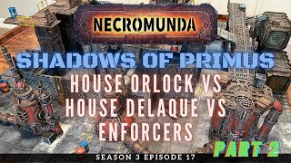 Necromunda Battle Report S3E17 Part 2 House Orlock vs House Delaque vs Enforcers [upl. by Maggio]