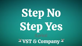 Step No Step Yes Lyrics  VST amp Company [upl. by Neelrak]