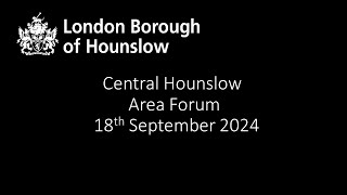 Central Hounslow Area Forum 18 September 2024 [upl. by Mona993]