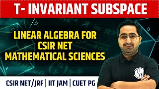 T Invariant Subspace  Linear algebra for CSIR NET Mathematical sciences [upl. by Ecinna762]