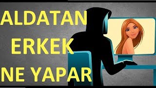 Aldatan Erkek Nasıl Davranır ALDATAN ERKEK BELİRTİLERİ NELERDİR [upl. by Assirok297]