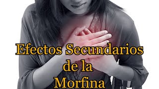 Efectos Secundarios de la Morfina [upl. by Nelyt]