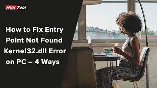 How to Fix Entry Point Not Found Kernel32dll Error on PC – 4 Ways [upl. by Akimet]