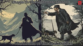 The Hound of the Baskervilles  Chapter 9  The Light upon the Moor [upl. by Zetnas233]