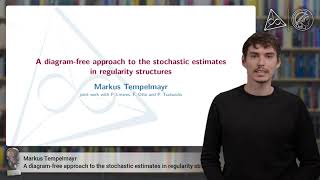 Markus Tempelmayr  A diagramfree approach to the stochastic estimates in regularity structures [upl. by Laura602]