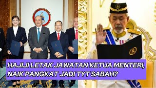 HAJIJI LETAK JAWATAN KETUA MENTERI SABAH NAIK PANGKAT JADI TYT SABAH [upl. by Ardna]