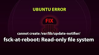 UBUNTU FIX cannot create varlibupdatenotifierfsckatreboot Readonly file system [upl. by Clara]