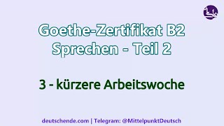 03  Kürzere Arbeitswoche  Goethe B2  Sprechen  Teil 2 Diskussion [upl. by Dina741]