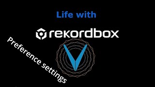 Life with Rekordbox Preference settings [upl. by Notna]