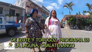 DE IZOTE Y TOROGOZ PROGRAMA 38 LA LAGUNA EN CHALATENANGO LAS PACAYAS PALACIO DE CATALINA RUSIA [upl. by Eitsyrhc]