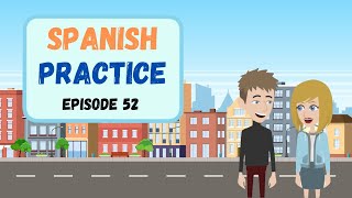 Practice Spanish Everyday  Improve Spanish Speaking amp Listening Skill Episode 52 [upl. by Mcgraw669]