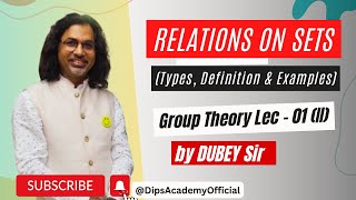 Relations on Sets in Group Theory  Lecture 01 II by Dubey Sir  CSIR NET  IIT JAM  GATE Math [upl. by Aniroz]