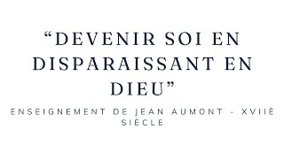 Devenir soi en disparaissant en Dieuquot  Jean Aumont  XVIIè siècle [upl. by Coad]