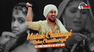 Matak Chalungi x Bahu Chaudhariya Ki  Raj Mawer Sapna Choudhary  Pranjal Dahiya  Dj Remix 2024 [upl. by Assyral777]