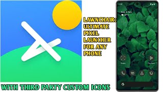 HOW TO INSTALL LAWNCHAIR OPEN SOURCE PIXEL LAUNCHER FOR ANY DEVICE AND INSTALL CUSTOM ICON PACKS [upl. by Silado]