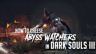 How to Cheese Abyss Watchers in Dark Souls 3 2022 Update  Easy Kill [upl. by Ynnaf]