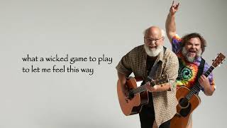 Tenacious D  Wicked Game Lyrics [upl. by Idonah]