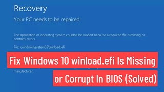 Fix Windows 10 Winloadefi Is Missing or Corrupt In BIOS Solved [upl. by Dahraf]