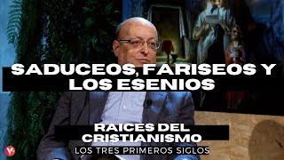 SADUCEOS FARISEOS Y LOS ESENIOS  RAICES DEL CRISTIANISMO [upl. by Carmon504]