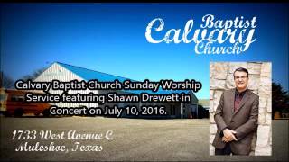 Shawn Drewett Concert  Calvary Baptist Muleshoe July 10 2016 [upl. by Ahtelrac725]