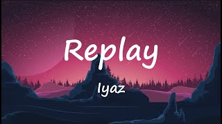 Iyaz  Replay Lyrics [upl. by Quigley456]