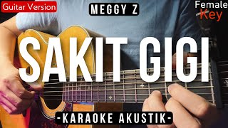 Sakit Gigi Karaoke Akustik  Meggy Z Female Key  Valdy Nyonk Version [upl. by Killion]