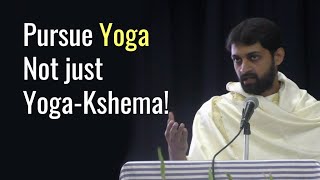 Pursue Yoga not just YogaKshema [upl. by Anavlys548]