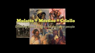 MULATTO  MESTIZO  CRIOLLO  Different Terms To Describe The Same People [upl. by Summer]