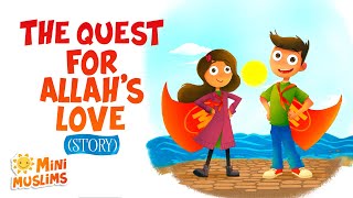 Islamic Stories for Kids 📚 The Quest For Allahs Love ☀️ MiniMuslims [upl. by Consalve]