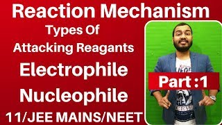 Organic Chemistry  Reaction Mechanism 01  Types of Attacking Reagants  Electrophile n Nucleophile [upl. by Aicilyt]