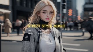 Street Style Music Breeze Good Vibes Beautiful Chill Music  DJ Mix [upl. by Wharton]