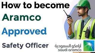 How to become a Saudi Aramco approved Safety Officer  Aramco approved Safety Officer [upl. by Alded]