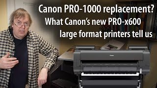 New Canon PRO printers  time for the PRO1000 update What the PRO2600 announcement tells us [upl. by Brady]