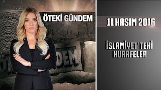 Öteki Gündem  11 Kasım 2016 İslamiyetteki Hurafeler [upl. by Handy954]