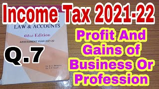 Income Tax 202122  Profit and Gains of Business or Profession  Q7  Pgbp  Bcom  Hc Mehrotra [upl. by Bencion]