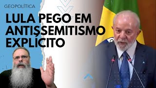 FALA RACISTA e ANTISEMITA do LULA pode COMPROMETER RELAÇÕES com ISRAEL e LEVAR ao IMPEACHMENT [upl. by Alicia698]