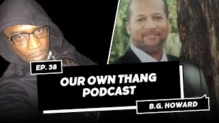 OUR OWN THANG EP 38 w BG HOWARD [upl. by Alyt]