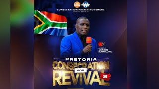 CONSECRATION FOR REVIVAL  WITH AP JAMES KAWALYA 24102024 PRETORIA  SOUTH AFRICA [upl. by Binky]