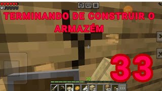 TERMINANDO DE CONSTRUIR O ARMAZÉM Minecraft sobrevivência episódio 33 [upl. by Pendergast]