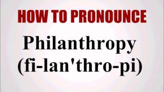 How To Pronounce Philanthropy [upl. by Mickie]