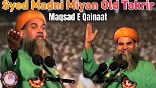 Syed Madni Miyan Old Takrir  Maqsad E Qainaat shaikhulislam [upl. by Ivo]