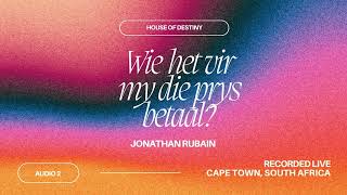 Jonathan Rubain  Wie Het Vir My Die Prys Betaal  Koortjies At House Of Destiny [upl. by Dadirac]