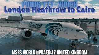 MSFS LIVE  PMDG 777 amp GSX Updates  World Update 17  Egypt Air Ops EGLLHECA  msfs2020 [upl. by Johnnie]