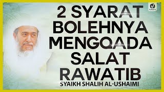 2 Syarat Bolehnya Mengqada Salat Rawatib  Syaikh Shalih alUshaimi NasehatUlama [upl. by Becca]