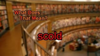 What does scold mean [upl. by Alletsyrc812]