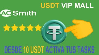 AO SMITH VIP MALL  DESDE 10 USDT ACTIVA TUS TAREAS GANA USDT DAIRIOS [upl. by Roselani693]